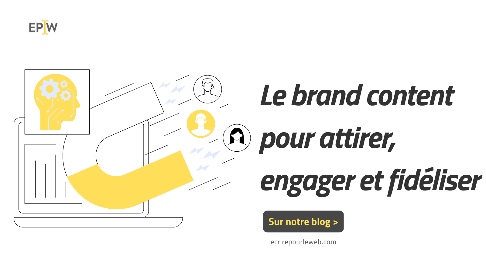 Le brand content pour attirer et engager ses audiences